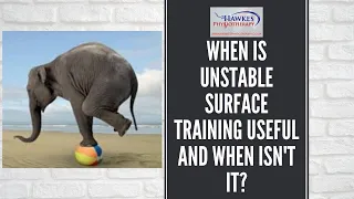 When is Unstable surface training useful and when isn't it?