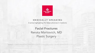 Medically Speaking: Facial Fractures, Renata Maricevich, MD