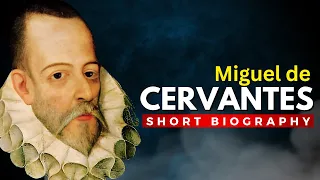 MIGUEL DE CERVANTES - Creator of the First Modern Novel, Don Quixote