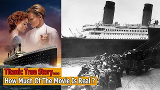 Titanic True Story... How Much Of The Movie Is Real ?