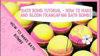 Bath bomb tutorial - how to make & bloom bath bombs - summer frangipani scent