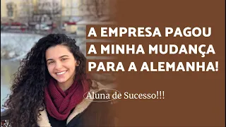 Como consegui uma vaga na Alemanha direto do Brasil! A empresa pagou até minha mudança.