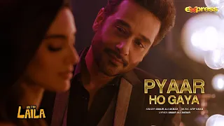 Romantic Number “PYAAR HO GAYA” of Aik Thi Laila - Iqra Aziz - Faysal Quraishi