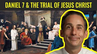 Daniel 7 and the Trial of Jesus Christ (Come, Follow Me: Daniel)