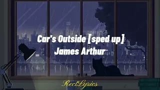 Car's Outside - James Arthur [sped up] (lyrics)