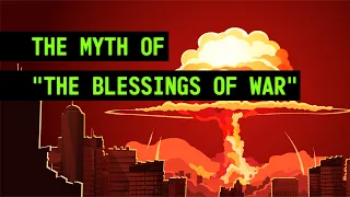 The Myth of "The Blessings of War"