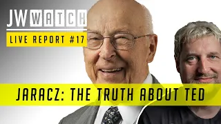 Jaracz: The Truth About Ted - JW Watch Live Report #17