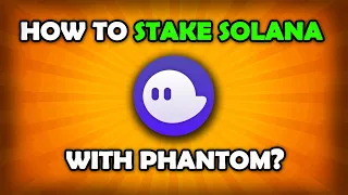 How To Stake Solana With Phantom? Staking Solana Explained!