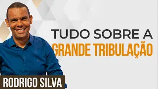 Sermão de Rodrigo Silva | O SINAL DA GRANDE TRIBULAÇÃO