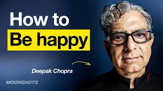 The Secret to Happiness With Deepak Chopra, M.D. | EP #23 Moonshots and Mindsets