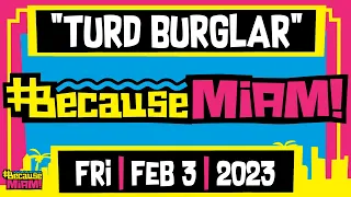 #BecauseMiami: Turd Burglar | Friday | 02/03/23 | The Dan LeBatard Show with Stugotz