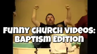 Funny Church Videos: Baptism Edition