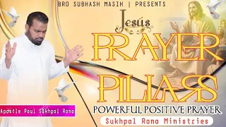 PRAYER PILLARS || POWERFUL POSITIVE PRAYER || SUKHPAL RANA MINISTRIES