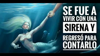 EL Relato del hombre que se fue a vivir con una sirena y volvió para contarlo