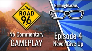 Road 96 // No Commentary Gameplay - "Episode 4 - Never Give Up"