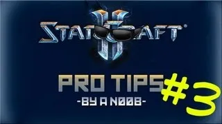 Starcraft:2 Pro tips by a nOOb episode 3