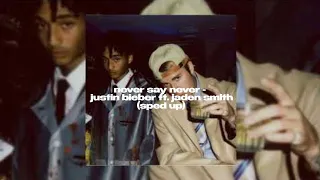 never say never - justin bieber ft. jaden smith (sped up)