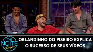 Orlandinho do Piseiro explica o sucesso de seus vídeos | The Noite (20/05/21)