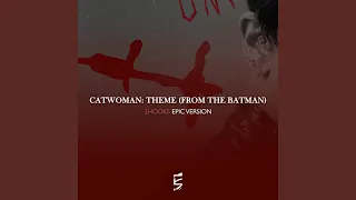Catwoman: Theme (From "The Batman")