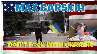 MAX BARSKIH Don't F@ck With Ukraine - REACTION - wow - POWERFUL