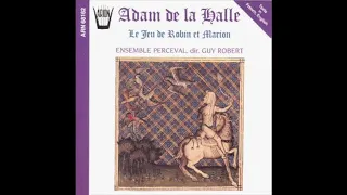 Adam de la Halle - Le Jeu de Robin et Marion, Ensemble Perceval