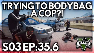 Episode 35.6: Trying To Bodybag A Cop?! | GTA RP | Grizzley World Whitelist