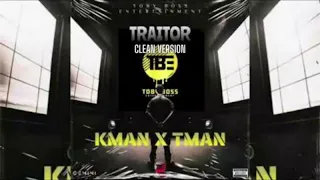 Kman 6ixx x Tman- Traitor (Clean Version)