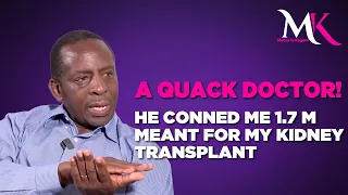 ‘Beware of this quack doctor! He conned me 1.7M meant for my kidney transplant,’ says Daniel