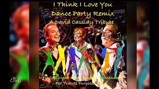 I Think I Love You - (Dance Party Remix). - David Cassidy     No Copyright Infringement is Intended