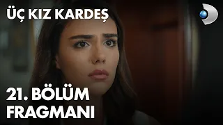 Üç Kız Kardeş 21. Bölüm Fragmanı