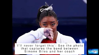 ‘I’ll never forget this’: See the photo that captures the bond between Simone Biles and her coach