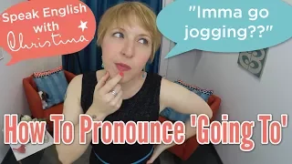How to pronounce "going to" - American pronunciation & comprehension