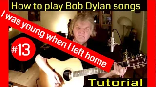 Bob Dylan | I was young when i left home |  Bob Dylan  tutorial #13