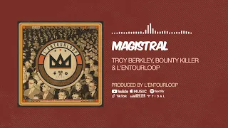 Troy Berkley & Bounty Killer & L'Entourloop - Magistral (Official Audio)