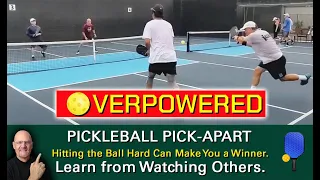 Pickleball!  How Overpowering a Team Can Lead to Victory. Learn by Watching Others.