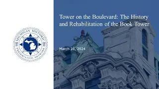 Tower on the Boulevard  The History and Rehabilitation of the Book Tower Webinar Recording 03 28 202