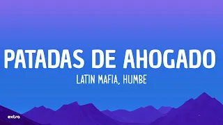 Patadas de Ahogado - LATIN MAFIA, Humbe (Letra/Lyrics)