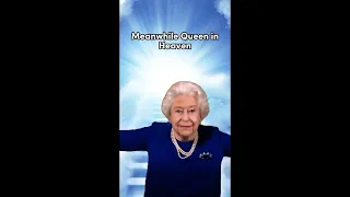 Meanwhile Queen Elizabeth || in Heaven #shorts #memes.