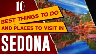 SEDONA, ARIZONA Things to Do - Sedona Travel Guide - Best Places to Visit and See in Sedona, AZ