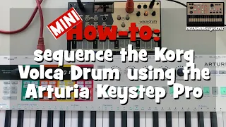 How-To: Sequence the Korg Volca Drum using the Arturia Keystep Pro | Mini Tutorial