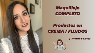 Productos en CREMA o FLUIDOS, ¿catástrofe?🙄 | Maquillaje completo