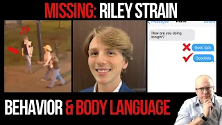 The Mysterious Disappearance of Riley Strain: Behavior and Body Language