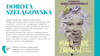 Dorota Szelągowska  „Miało być zabawnie, a wyszło jak zwykle."