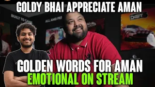 Goldy Bhai Golden Words For Aman | Aman Emotional On Stream