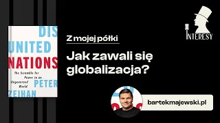 Jak zawali się globalizacja? | Interesy #31 | Disunited Nations | Peter Zeihan