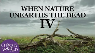 When Nature Unearths the Dead IV