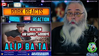 Alip Ba Ta Reaction - Air Supply - Goodbye (fingerstyle cover) - First Time Hearing - Requested