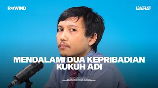 #REWIND with Kukuh Adi: Di Balik Si Introvert yang Minta Digampar (Part 1)