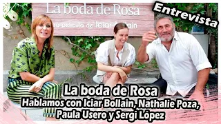 La boda de Rosa | Entrevista con Iciar Bollain, Nathalie Poza, Paula Usero y Sergi López