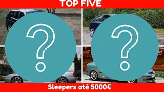 TOP 5 -  Sleepers a Gasolina até 5000€